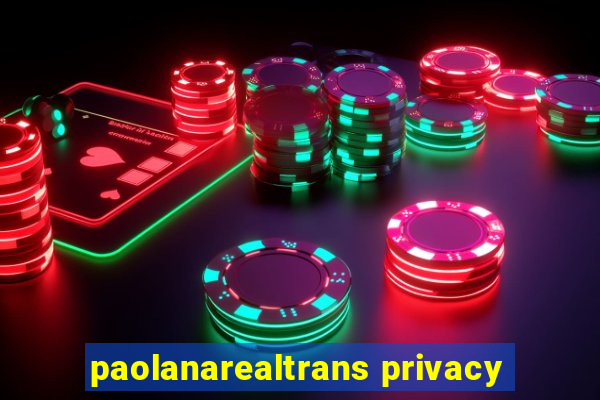 paolanarealtrans privacy